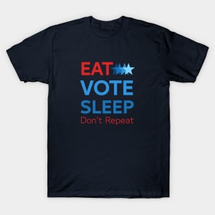 Eat Vote Sleep Don't Repeat T-Shirt